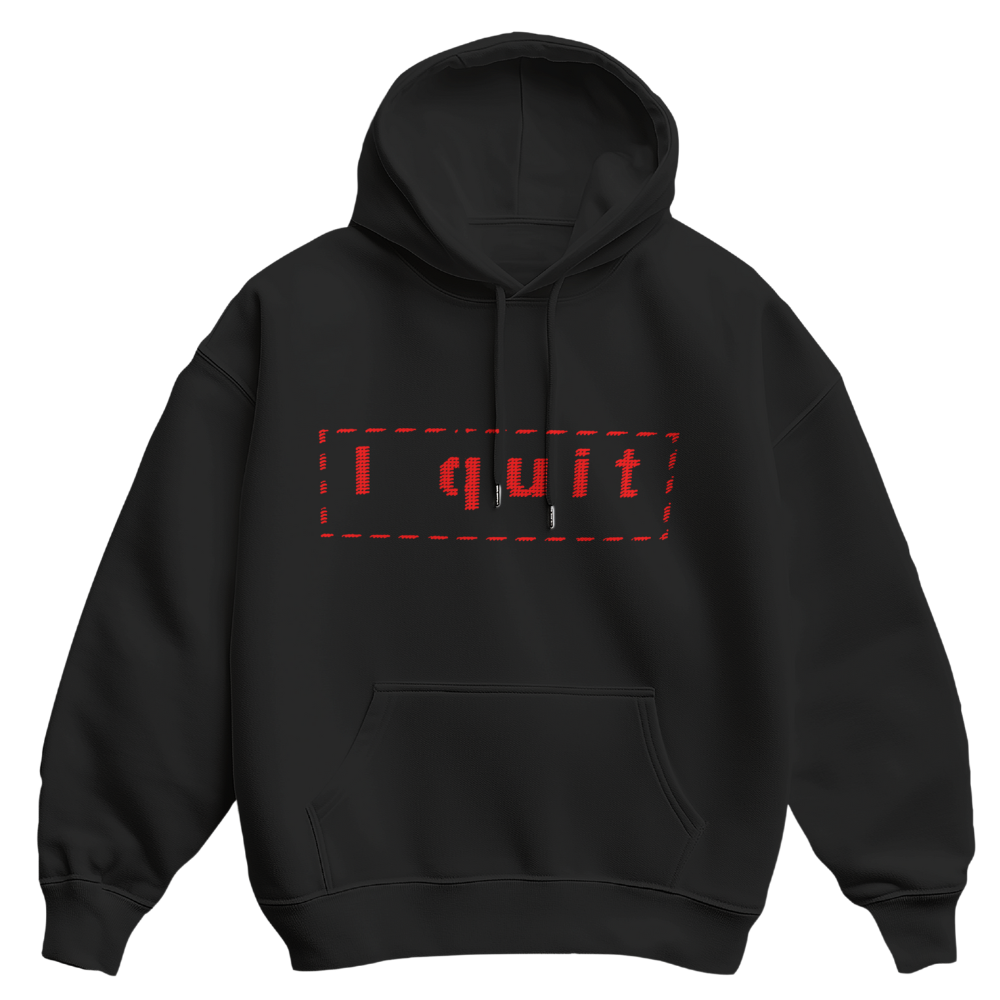 I quit Hoodie